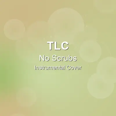 No Scrubs - TLC - Instrumental CoverInstrumental Covers