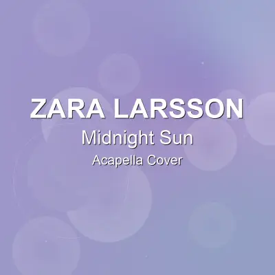Midnight Sun - Zara Larsson - Acapella CoverAcapella Covers