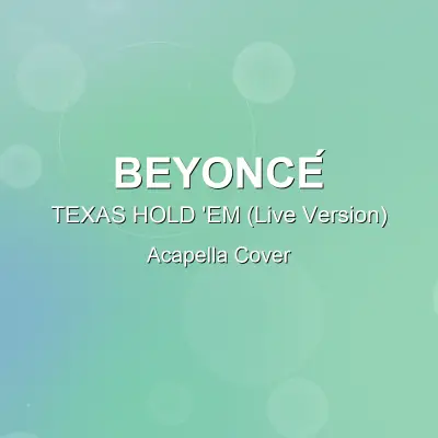 TEXAS HOLD 'EM (Live Version) - Beyoncé - Acapella CoverAcapella Covers