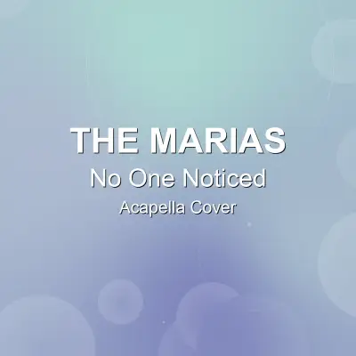 No One Noticed - The Marias - Acapella CoverAcapella Covers