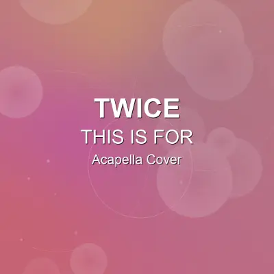 THIS IS FOR - TWICE - Acapella CoverAcapella Covers