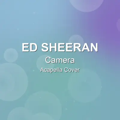 Camera - Ed Sheeran - Acapella CoverAcapella Covers