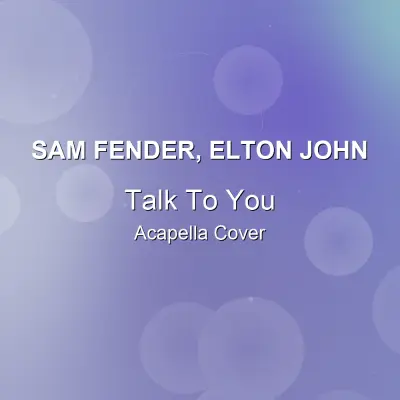 Talk To You - Sam Fender, Elton John - Acapella CoverAcapella Covers