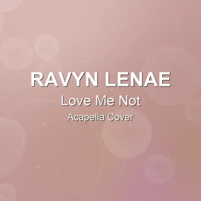 Love Me Not - Ravyn Lenae - Acapella CoverAcapella Covers