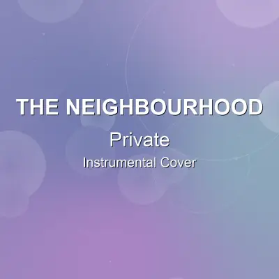 Private - The Neighbourhood - Instrumental CoverInstrumental Covers