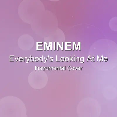 Everybody's Looking At Me - Eminem - Instrumental CoverInstrumental Covers