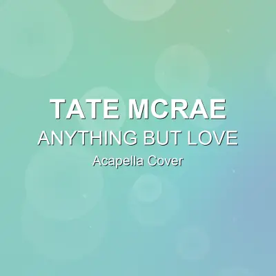ANYTHING BUT LOVE - Tate McRae - Acapella CoverAcapella Covers