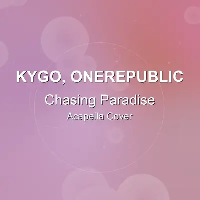 Chasing Paradise - Kygo, OneRepublic - Acapella CoverAcapella Covers