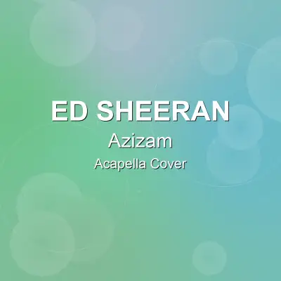 Azizam - Ed Sheeran - Acapella CoverAcapella Covers