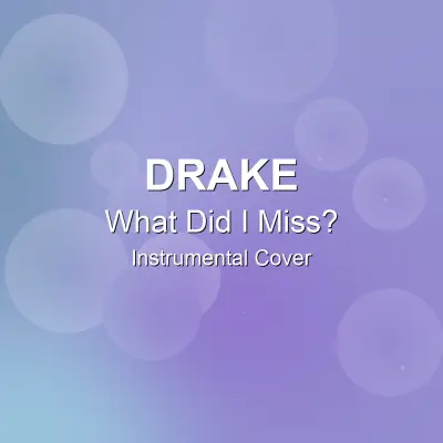What Did I Miss? - Drake - Instrumental CoverInstrumental Covers