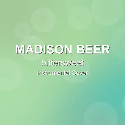 bittersweet - Madison Beer - Instrumental CoverInstrumental Covers