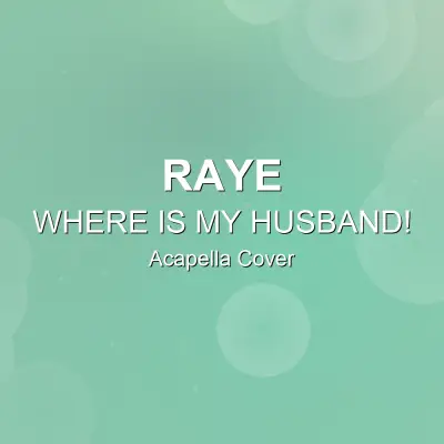 WHERE IS MY HUSBAND! - RAYE - Acapella CoverAcapella Covers
