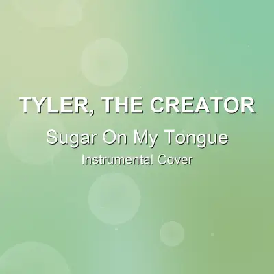Sugar On My Tongue - Tyler, The Creator - Instrumental CoverInstrumental Covers