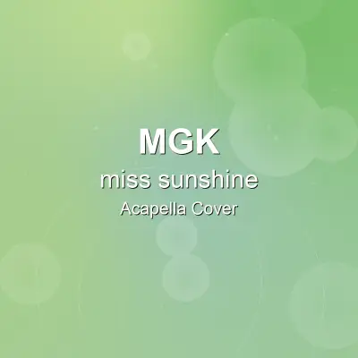 miss sunshine - mgk - Acapella CoverAcapella Covers