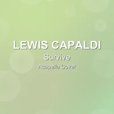 Survive - Lewis Capaldi - Acapella CoverAcapella Covers