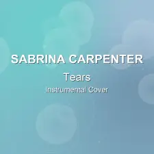 Tears - Sabrina Carpenter - Instrumental Cover