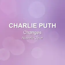 Changes - Charlie Puth - Acapella Cover