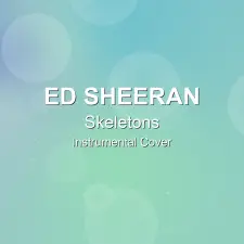 Skeletons - Ed Sheeran - Instrumental Cover