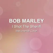 I Shot The Sheriff - Bob Marley - Instrumental Cover