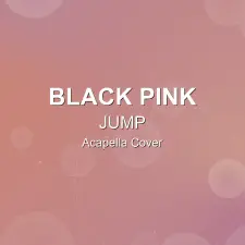 JUMP - BLACK PINK - Acapella Cover